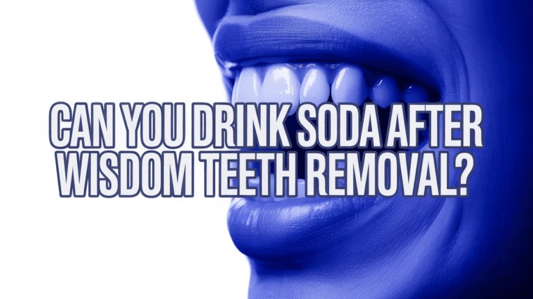 Drinking Soda after wisdom tooth removal